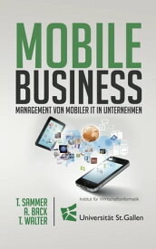 Mobile Business Management von mobiler IT in Unternehmen【電子書籍】[ Thomas Sammer ]