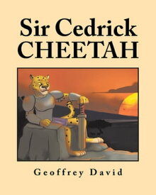 Sir Cedrick Cheetah【電子書籍】[ Geoffrey David ]