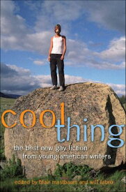 Cool Thing The Best New Gay Fiction from Young American Writers【電子書籍】