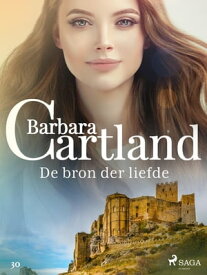 De bron der liefde【電子書籍】[ Barbara Cartland ]