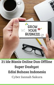 21 Ide Bisnis Online Dan Offline Super Dashyat Edisi Bahasa Indonesia【電子書籍】[ Cyber Jannah Sakura ]