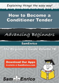 How to Become a Conditioner Tender How to Become a Conditioner Tender【電子書籍】[ Jewel Gipson ]