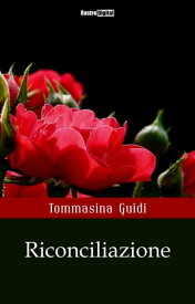 Riconciliazione【電子書籍】[ Tommasina Guidi ]