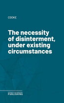 The necessity of disinterment, under existing circumstances