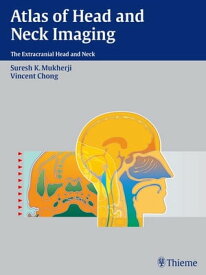 Atlas of Head and Neck Imaging The Extracranial Head and Neck【電子書籍】[ Suresh Kumar Mukherji ]