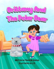 Brittany and the Polar Bear【電子書籍】[ Tracilyn George ]