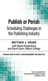 Publish or Perish Scheduling Challenges in the Publishing Industry【電子書籍】[ Matthew Drake ]