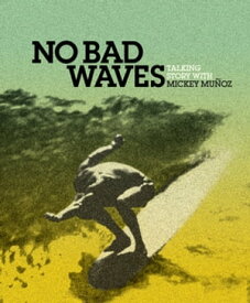 No Bad Waves Talking Story with Mickey Munoz【電子書籍】