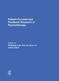 Patient-Focused and Feedback Research in Psychotherapy【電子書籍】