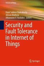 Security and Fault Tolerance in Internet of Things【電子書籍】
