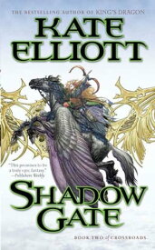 Shadow Gate Book Two of Crossroads【電子書籍】[ Kate Elliott ]