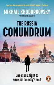 The Russia Conundrum How the West Fell For Putin’s Power Gambit ? and How to Fix It【電子書籍】[ Mikhail Khodorkovsky ]