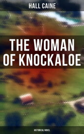 The Woman of Knockaloe: Historical Novel【電子書籍】[ Hall Caine ]