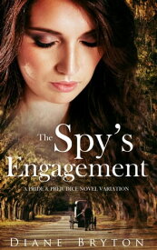 The Spy's Engagement: A Pride and Prejudice Novel Variation【電子書籍】[ Diane Bryton ]