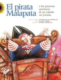El pirata Malapata o las graciosas aventuras de un capit?n sin fortuna【電子書籍】[ Alonso N??ez ]