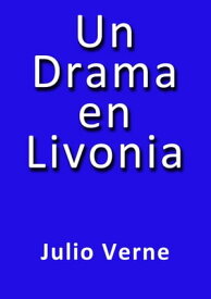 Un drama en Livonia【電子書籍】[ Julio Verne ]
