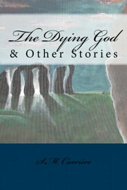 The Dying God & Other Stories【電子書籍】[ S.M. Carri?re ]