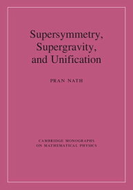 Supersymmetry, Supergravity, and Unification【電子書籍】[ Pran Nath ]