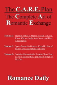 The C.A.R.E. Plan The Complete Art of Romantic Exchange【電子書籍】[ Romance Daily ]