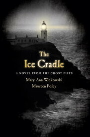 The Ice Cradle A Novel from the Ghost Files【電子書籍】[ Mary Ann Winkowski ]
