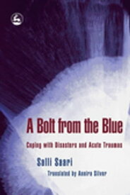 A Bolt from the Blue Coping with Disasters and Acute Traumas【電子書籍】[ Salli Saari ]