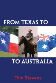 From Texas to Australia【電子書籍】[ Tom Stevens ]