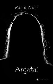 Argatai【電子書籍】[ Marina Wenn ]