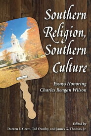 Southern Religion, Southern Culture Essays Honoring Charles Reagan Wilson【電子書籍】