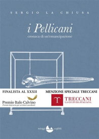 I Pellicani【電子書籍】[ Sergio La Chiusa ]