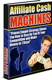 Affiliate Cash Machines Proven simple strategies shows you how to stay on top of your competition and make money in 7 days!【電子書籍】[ mohammed aman ]