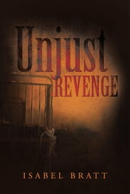 Unjust Revenge【電子書籍】[ Isabel Bratt ]