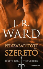 Felszabad?tott szeret?【電子書籍】[ J. R. Ward ]