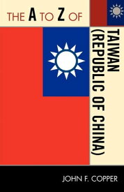 The A to Z of Taiwan (Republic of China)【電子書籍】[ John Franklin Copper ]