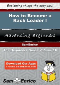How to Become a Rack Loader I How to Become a Rack Loader I【電子書籍】[ Shaquana Carey ]
