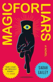 Magic for Liars A Novel【電子書籍】[ Sarah Gailey ]