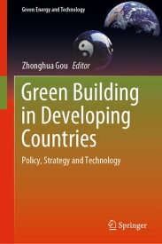 Green Building in Developing Countries Policy, Strategy and Technology【電子書籍】