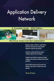Application Delivery Network A Complete Guide - 2020 Edition【電子書籍】[ Gerardus Blokdyk ]