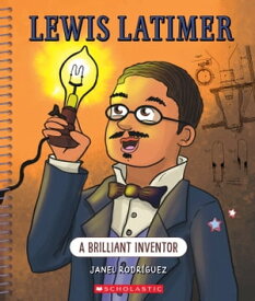 Lewis Latimer: A Brilliant Inventor (Bright Minds) A Brilliant Inventor【電子書籍】[ Janel Rodriguez ]