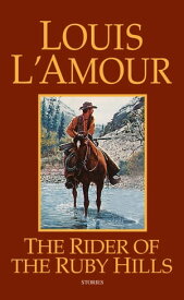 The Rider of the Ruby Hills Stories【電子書籍】[ Louis L'Amour ]