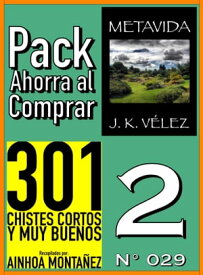 Pack Ahorra al Comprar 2 (N? 029) 301 Chistes Cortos y Muy Buenos & Metavida【電子書籍】[ Ainhoa Monta?ez ]