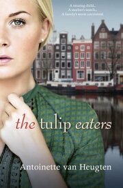 The Tulip Eaters【電子書籍】[ Antoinette Van Heugten ]