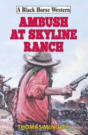 Ambush at Skyline Ranch【電子書籍】[ Thomas McNulty ]