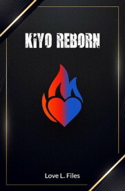 Kiyo Reborn Kiyo Reborn, #1【電子書籍】[ Love Files ]