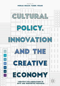 Cultural Policy, Innovation and the Creative Economy Creative Collaborations in Arts and Humanities Research【電子書籍】