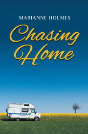Chasing Home 【電子書籍】[ Marianne Holmes ]