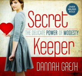 Secret Keeper The Delicate Power of Modesty【電子書籍】[ Dannah Gresh ]