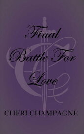 Final Battle For Love【電子書籍】[ Cheri Champagne ]