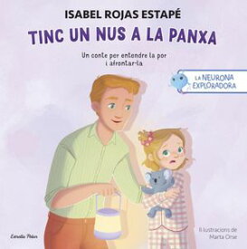 La neurona exploradora. Tinc un nus a la panxa Un conte per entendre la por i afrontar-la【電子書籍】[ Isabel Rojas Estap? ]