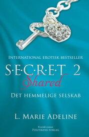 S.E.C.R.E.T 2 Shared Det hemmelige selskab【電子書籍】[ L. Marie Adeline ]