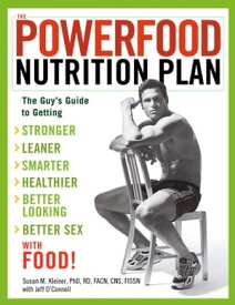 The Powerfood Nutrition Plan The Guy's Guide to Getting Stronger, Leaner, Smarter, Healthier, Better Looking, Better Sex--with Food!【電子書籍】[ Susan Kleiner ]